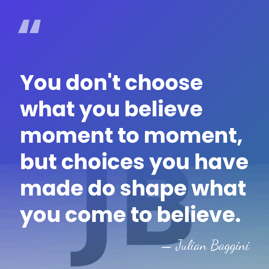 You don't choose what you believe moment to moment, but choices you&hellip; - Julian Baggini