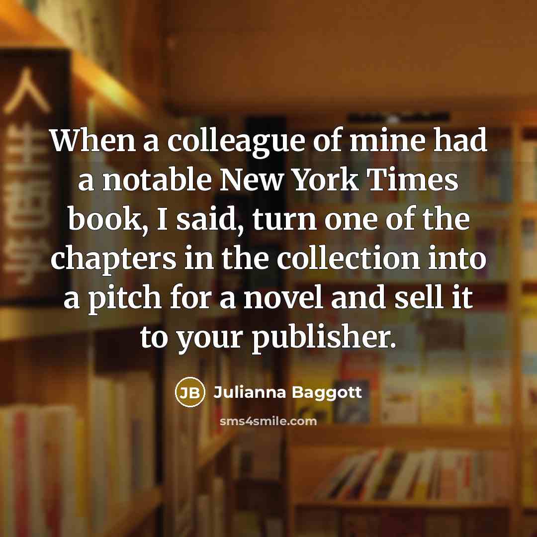 “When a colleague of mine had a notable New York…” quote by Julianna Baggott