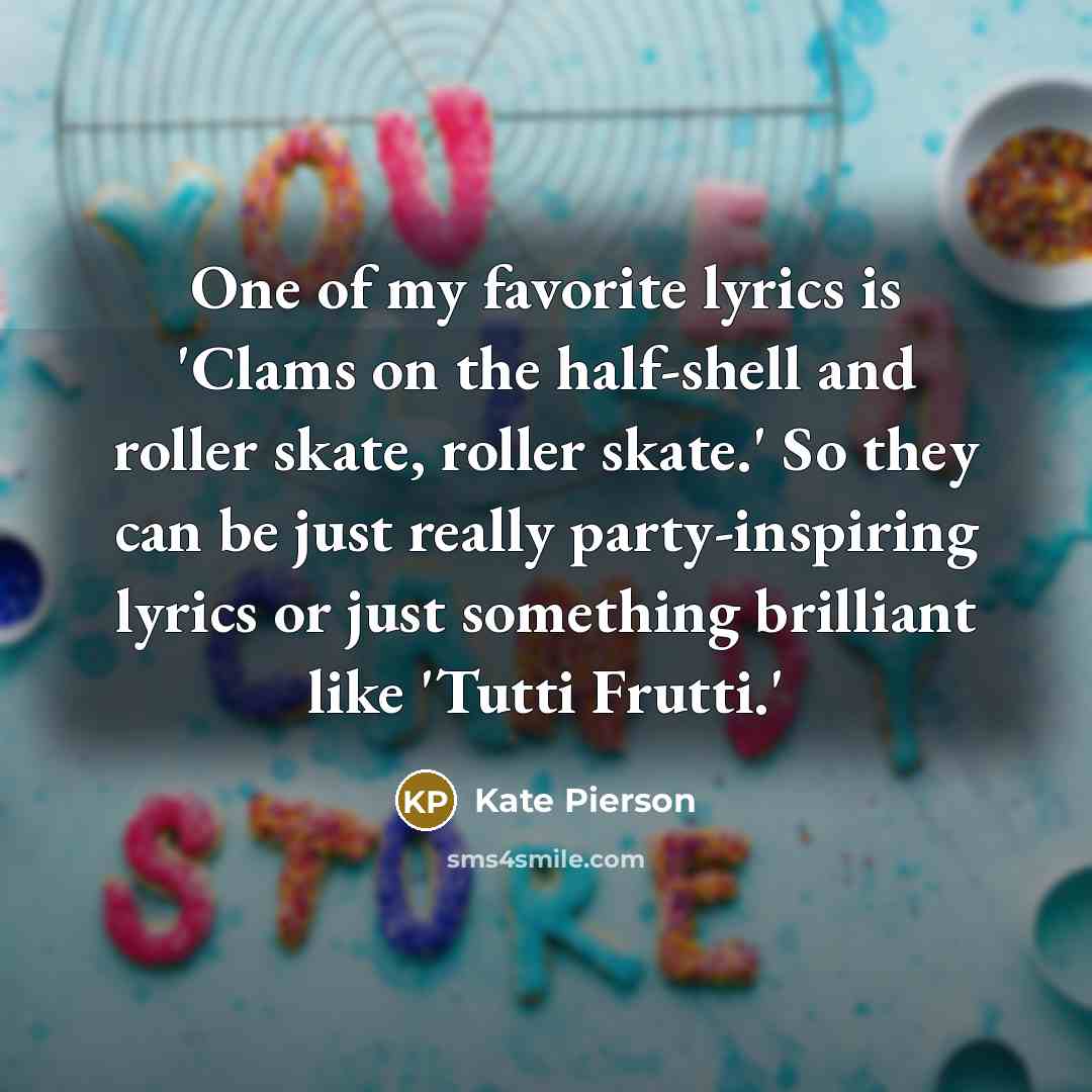 “One of my favorite lyrics is 'Clams on the half-shell…” quote by Kate Pierson