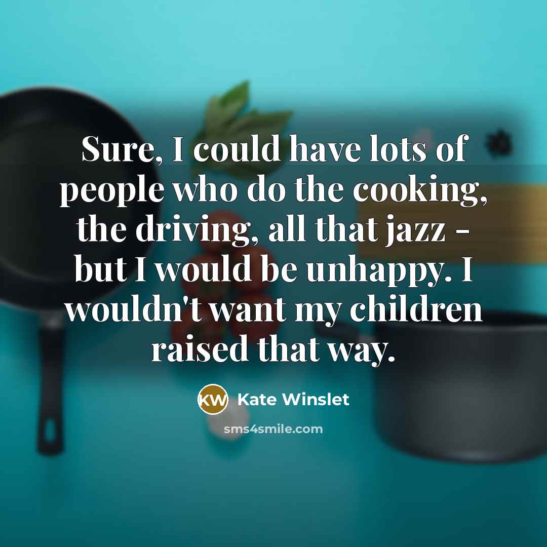 “Sure, I could have lots of people who do the…” quote by Kate Winslet
