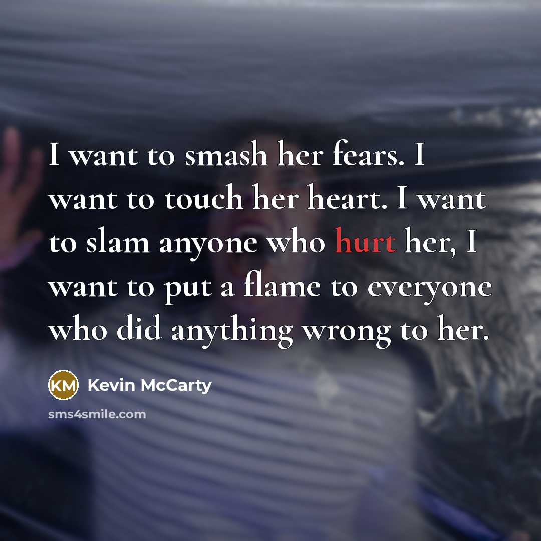 “I want to smash her fears. I want to touch…” quote by Kevin McCarty