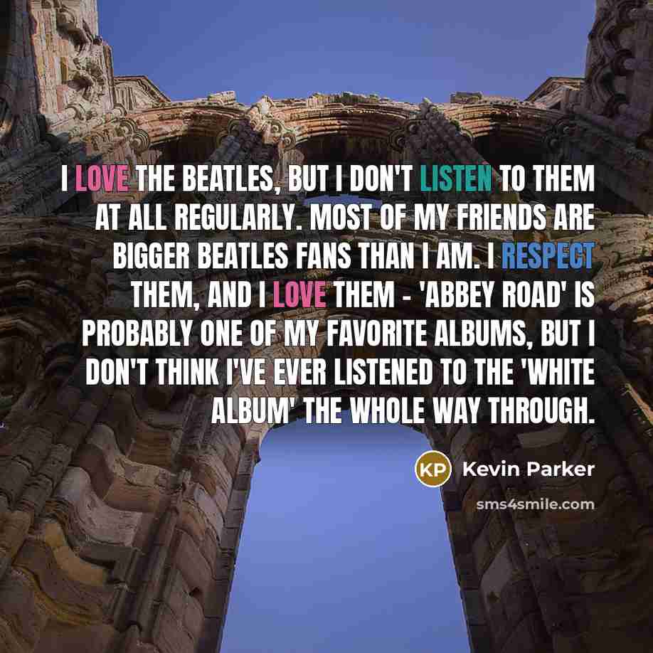 “I love the Beatles, but I don't listen to them…” quote by Kevin Parker