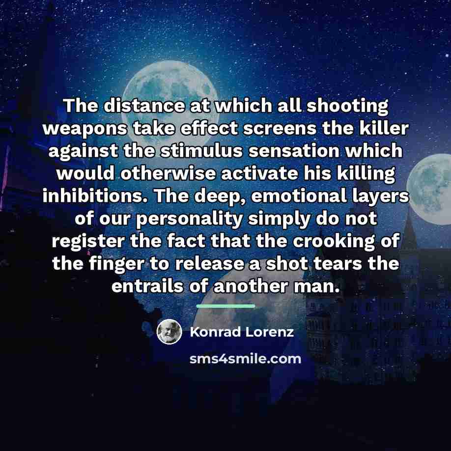 “The distance at which all shooting weapons take effect screens…” quote by Konrad Lorenz