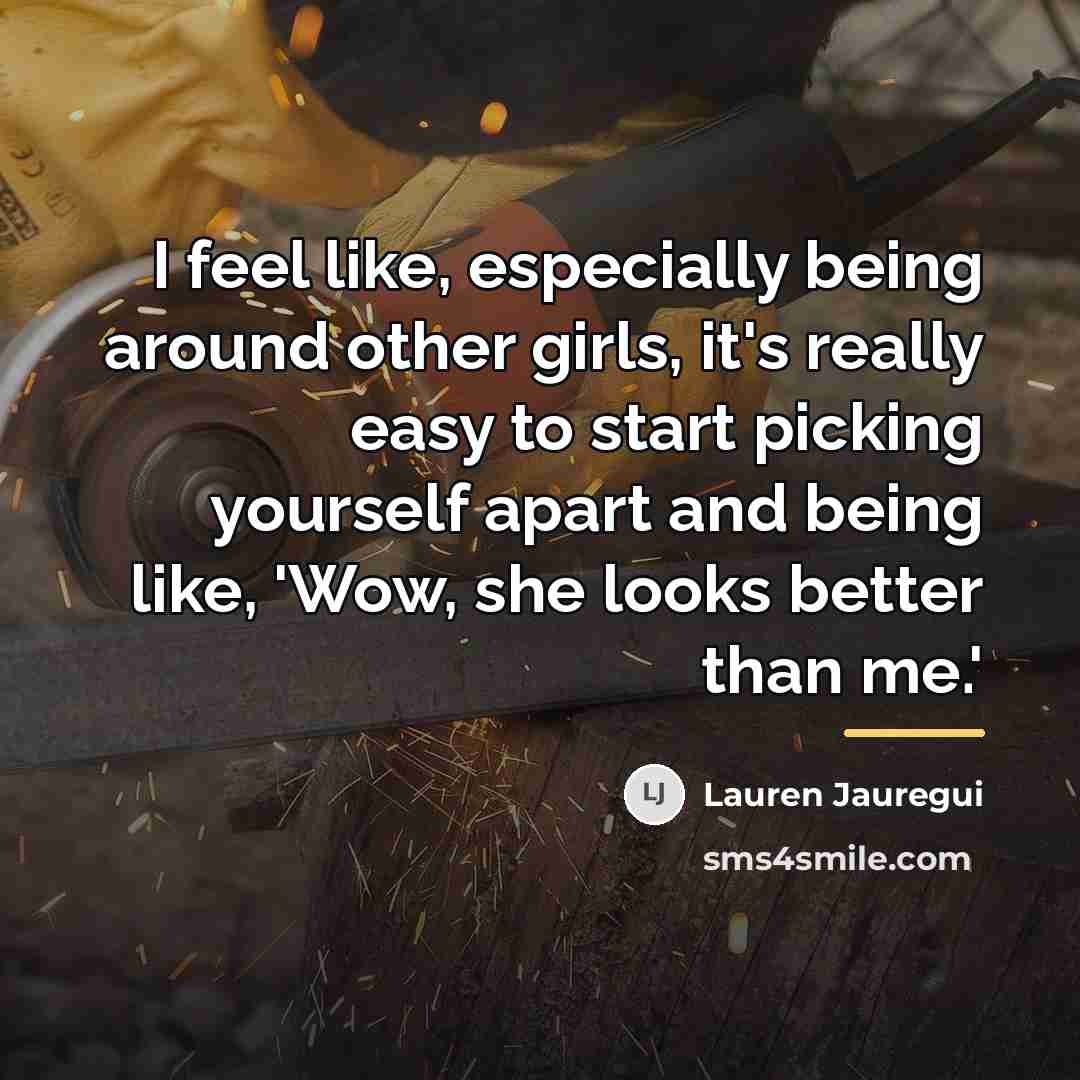 “I feel like, especially being around other girls, it's really…” quote by Lauren Jauregui