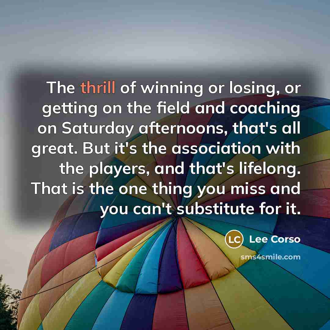 “The thrill of winning or losing, or getting on the…” quote by Lee Corso