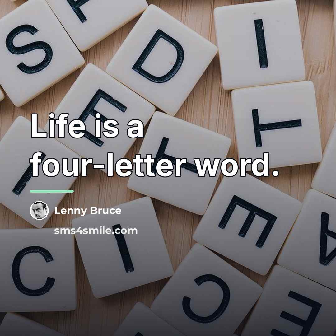 “Life is a four-letter word.…” quote by Lenny Bruce
