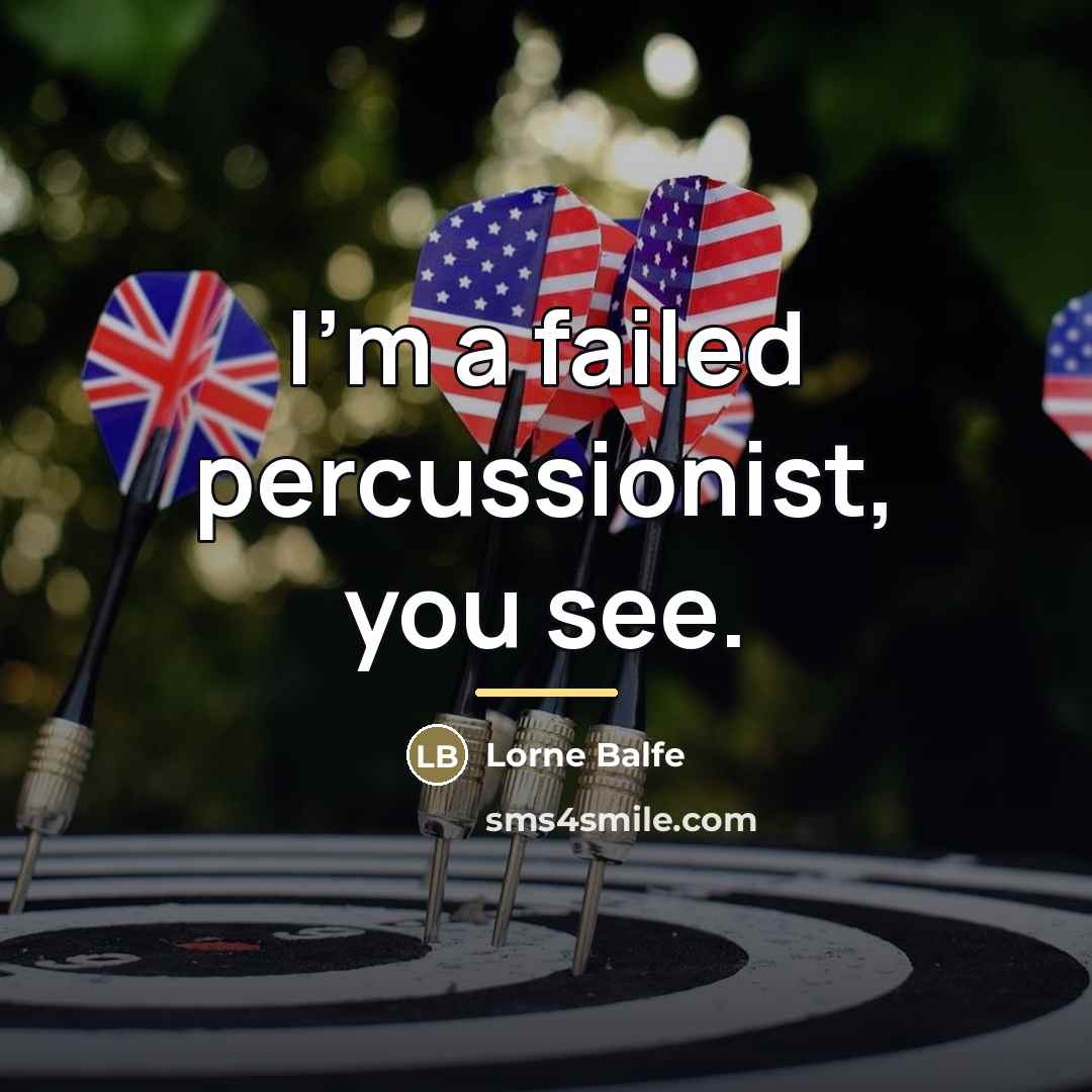 “I'm a failed percussionist, you see.…” quote by Lorne Balfe