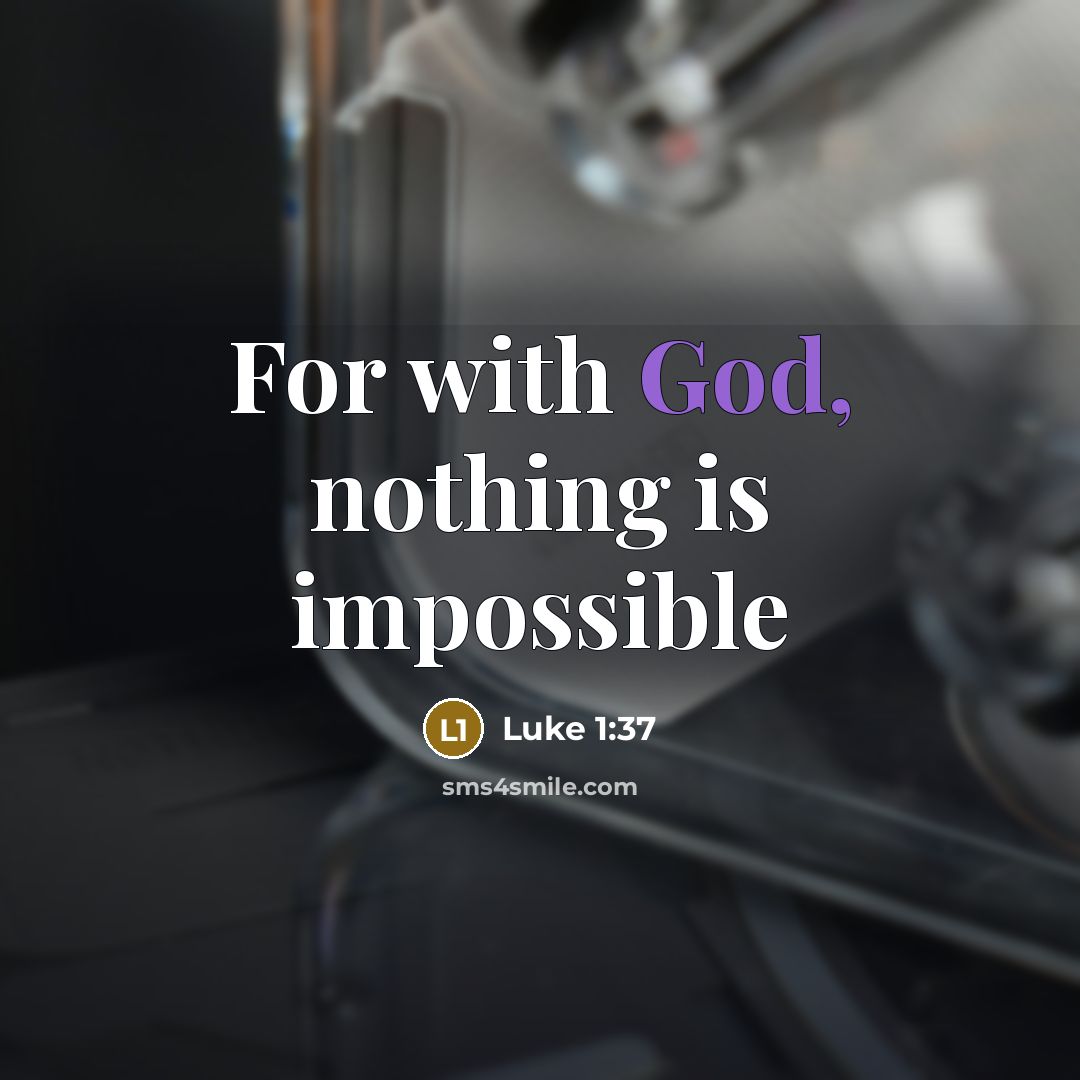 “For with God, nothing is impossible” quote by Luke 1:37