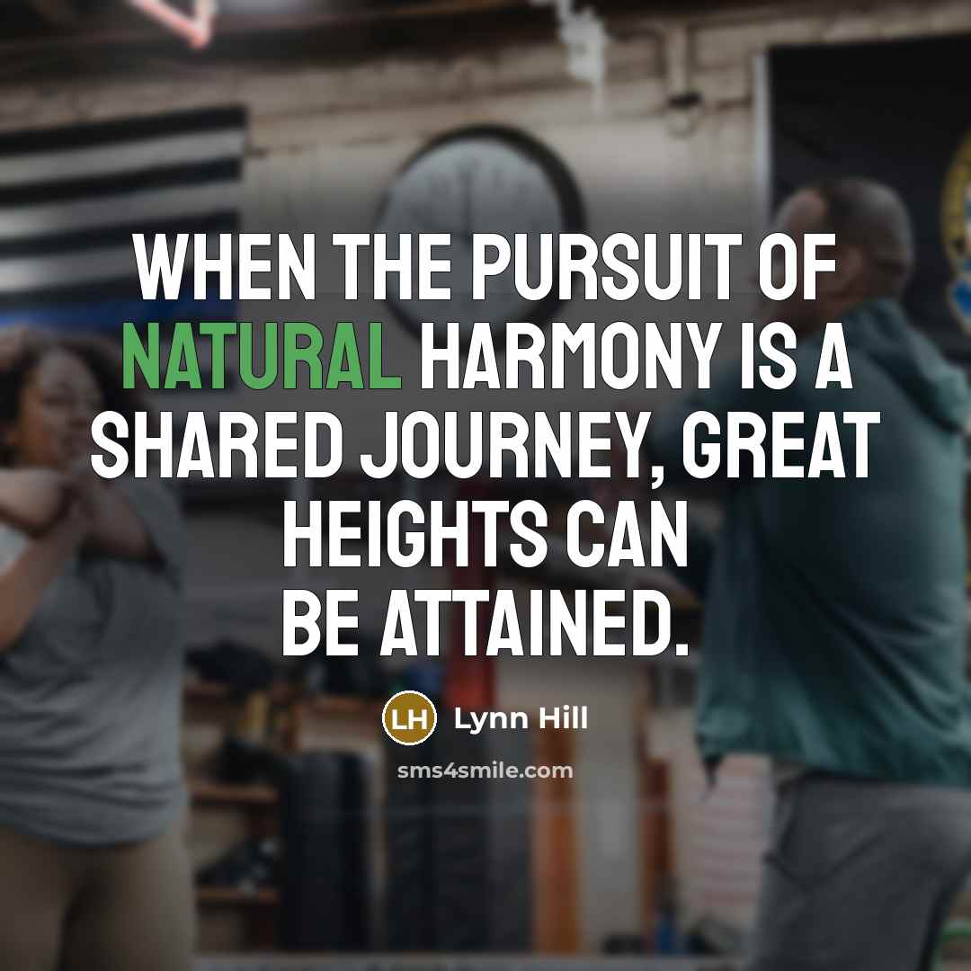 “When the pursuit of natural harmony is a shared journey,…” quote by Lynn Hill