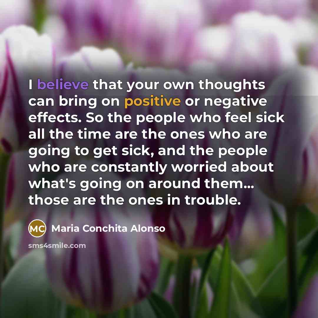 “I believe that your own thoughts can bring on positive…” quote by Maria Conchita Alonso