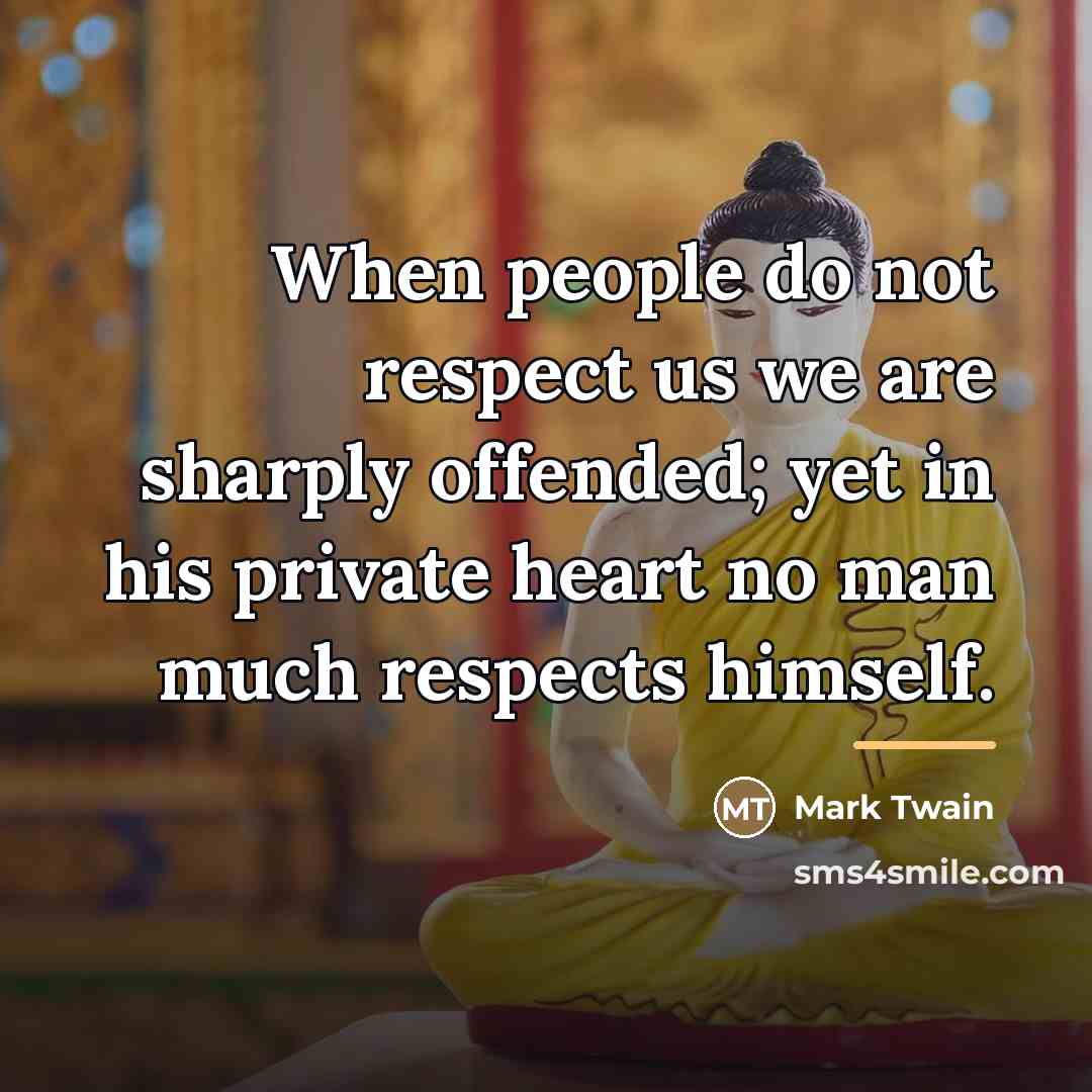 “When people do not respect us we are sharply offended;…” quote by Mark Twain