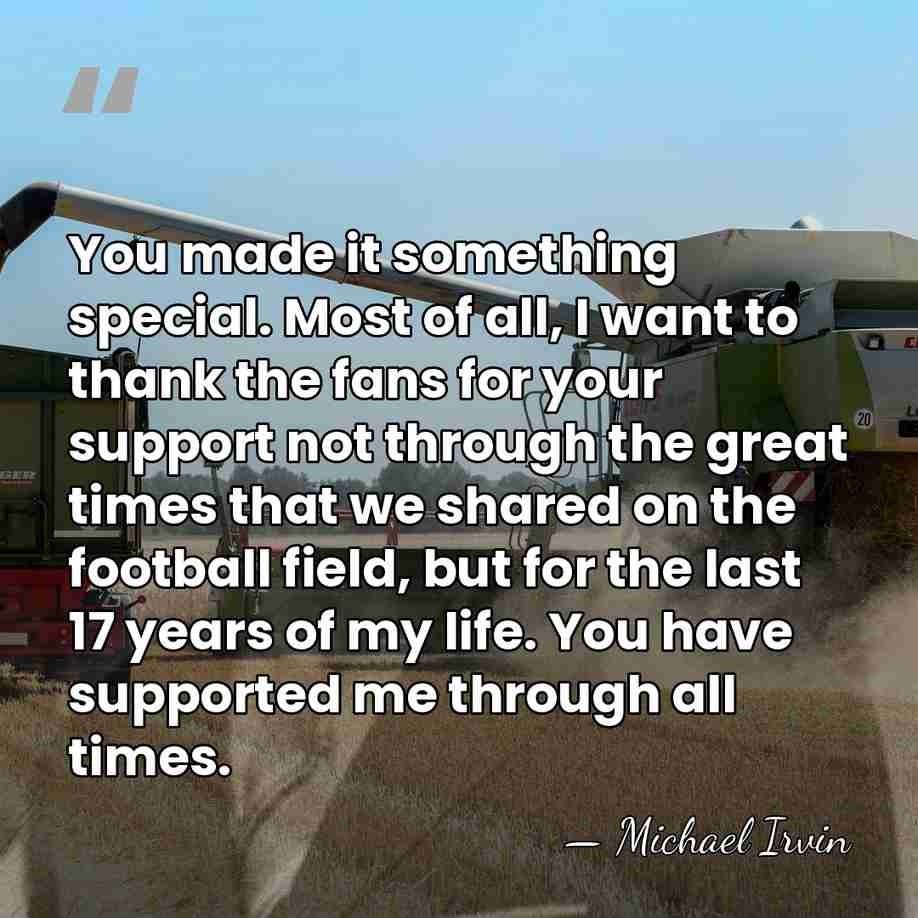 You made it something special. Most of all, I want to thank&hellip; - Michael Irvin