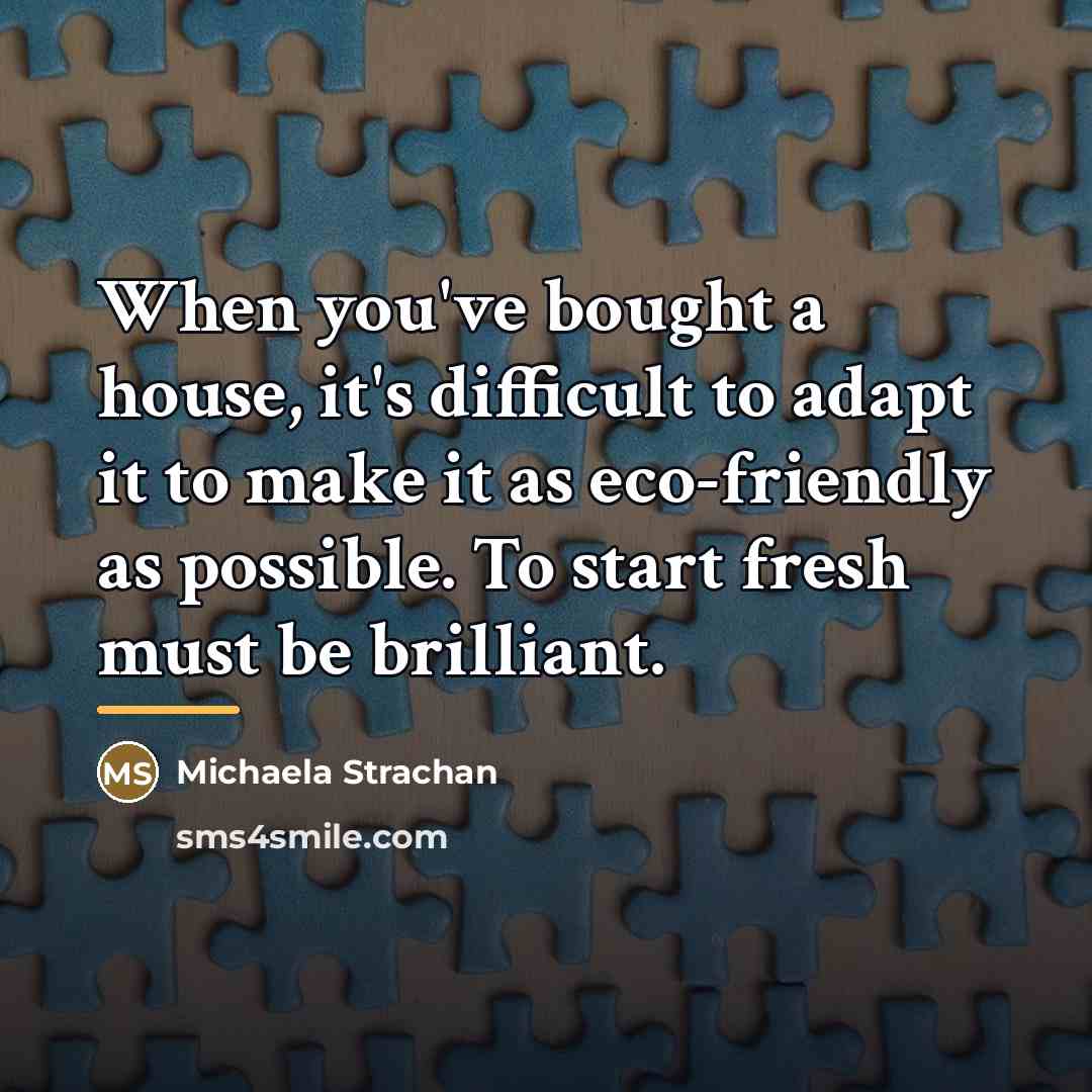 “When you've bought a house, it's difficult to adapt it…” quote by Michaela Strachan