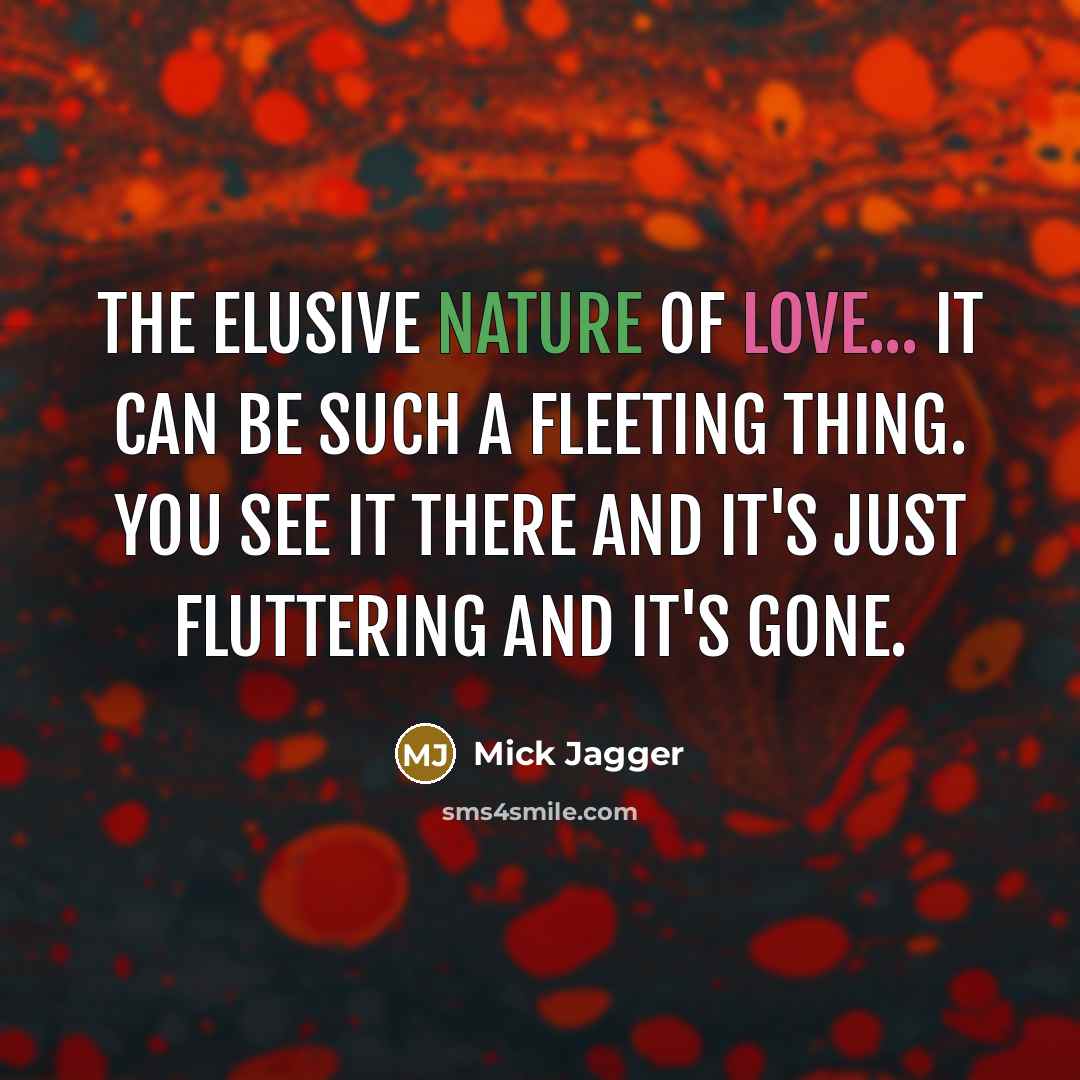 “The elusive nature of love... it can be such a…” quote by Mick Jagger