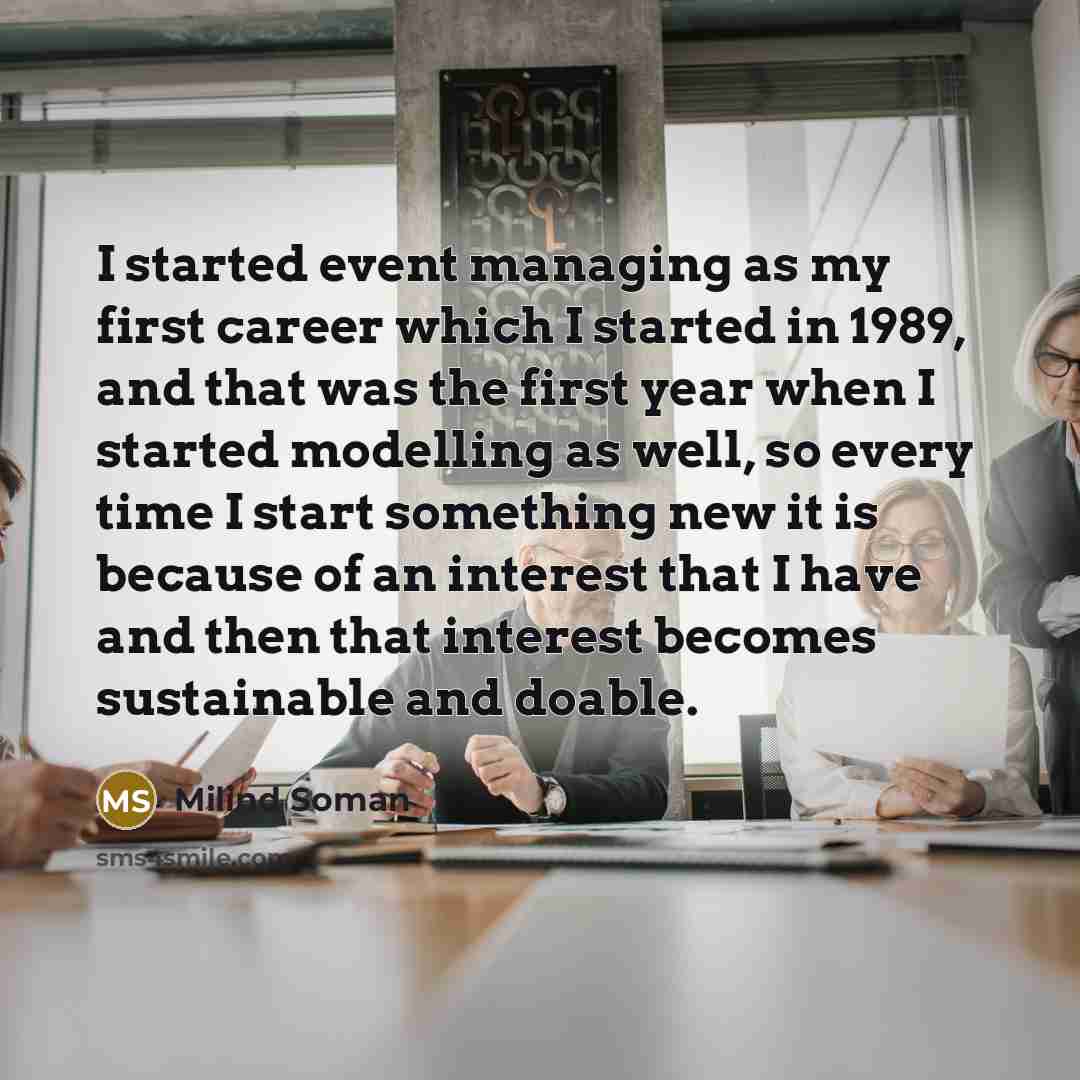 “I started event managing as my first career which I…” quote by Milind Soman