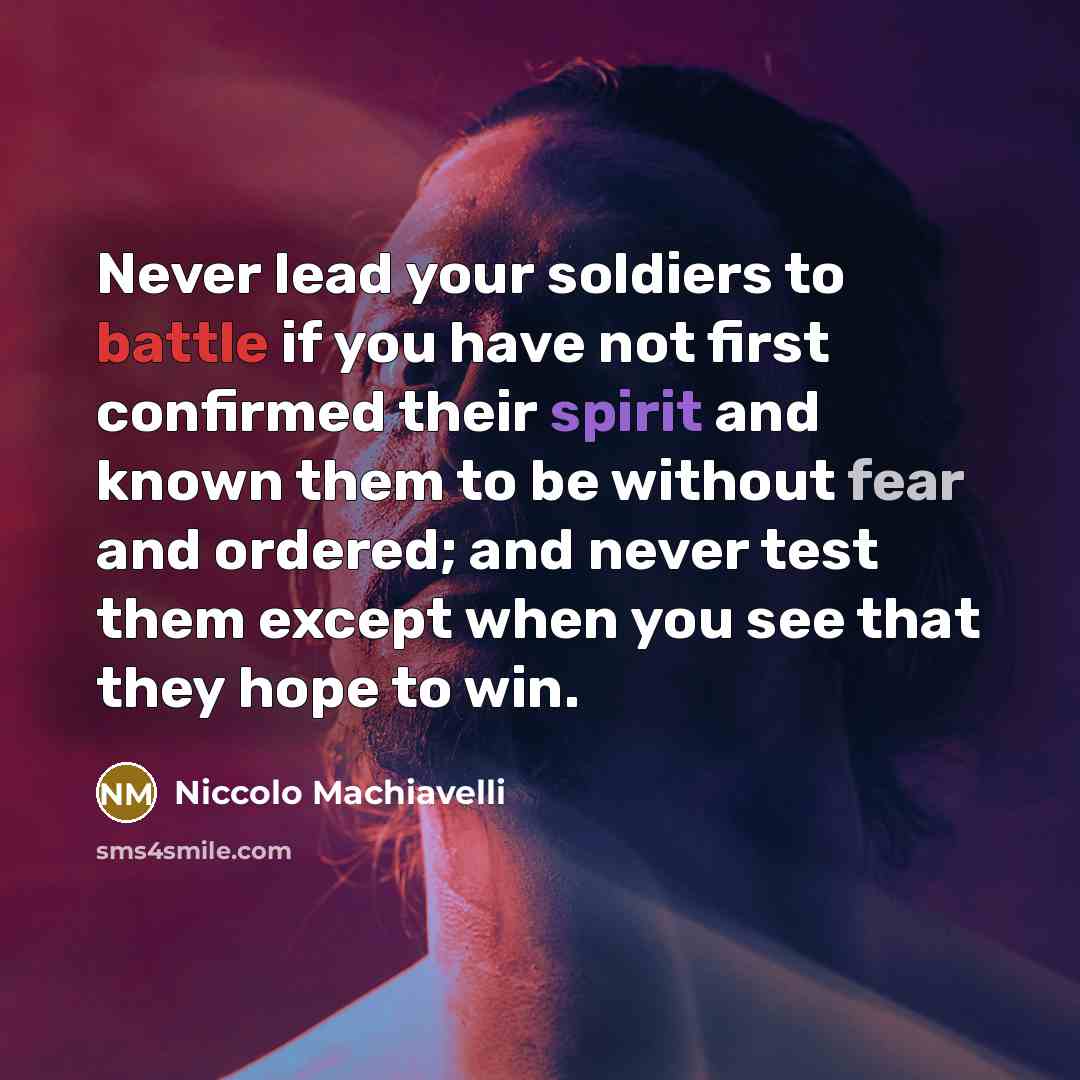 “Never lead your soldiers to battle if you have not…” quote by Niccolo Machiavelli