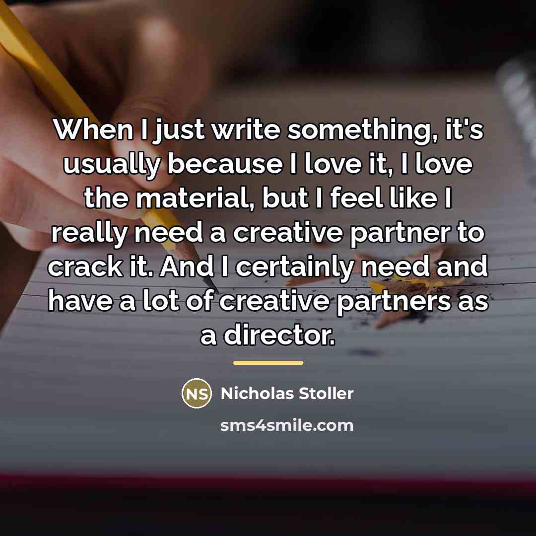 “When I just write something, it's usually because I love…” quote by Nicholas Stoller