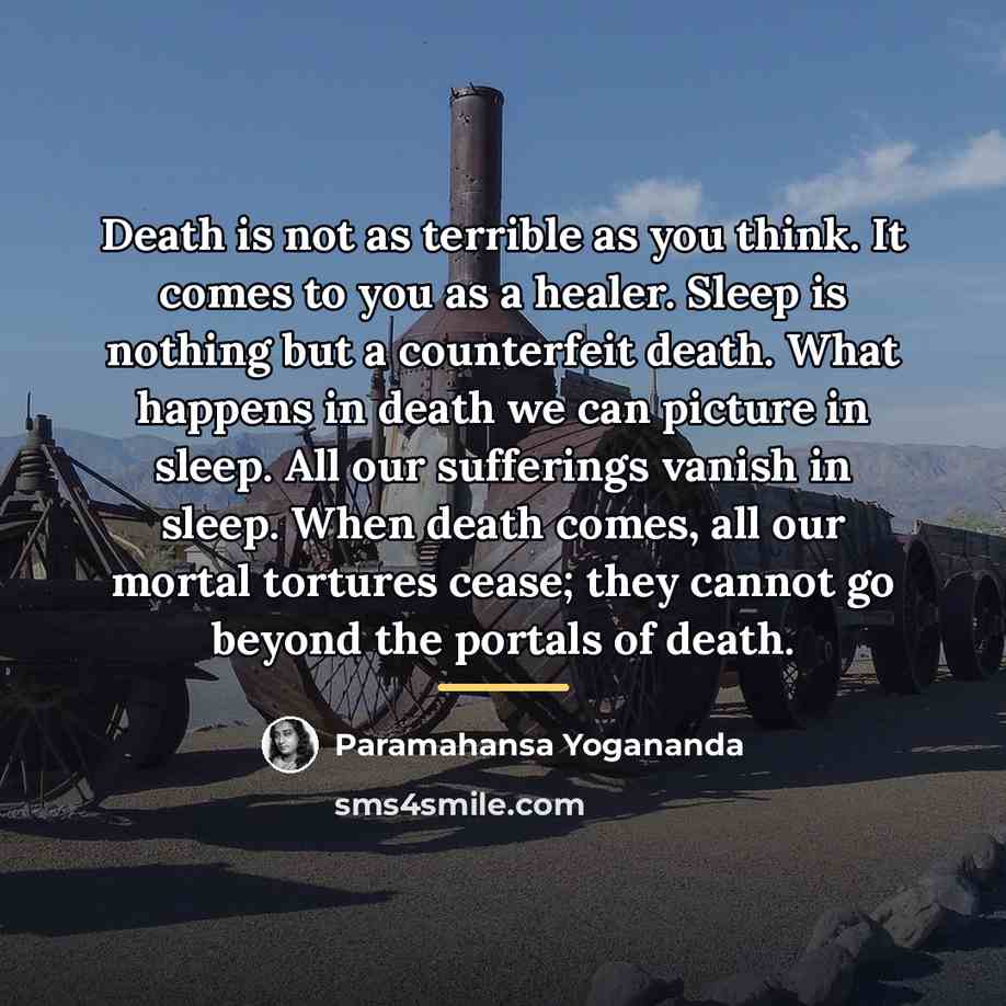 “Death is not as terrible as you think. It comes…” quote by Paramahansa Yogananda