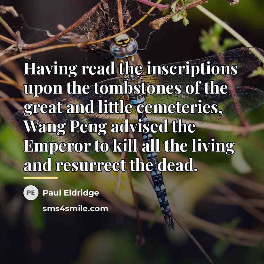 “Having read the inscriptions upon the tombstones of the great…” quote by Paul Eldridge