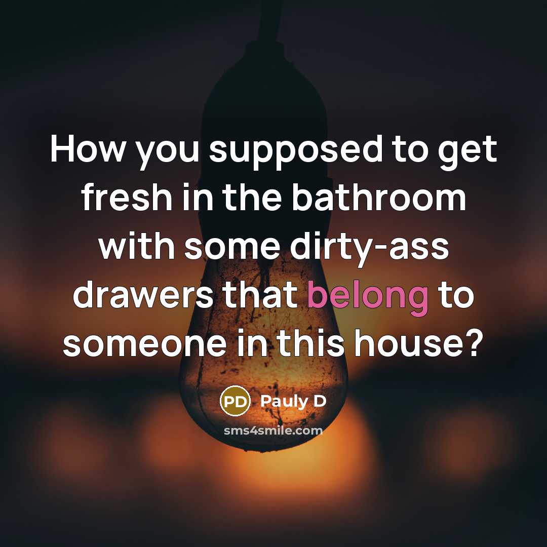 “How you supposed to get fresh in the bathroom with…” quote by Pauly D