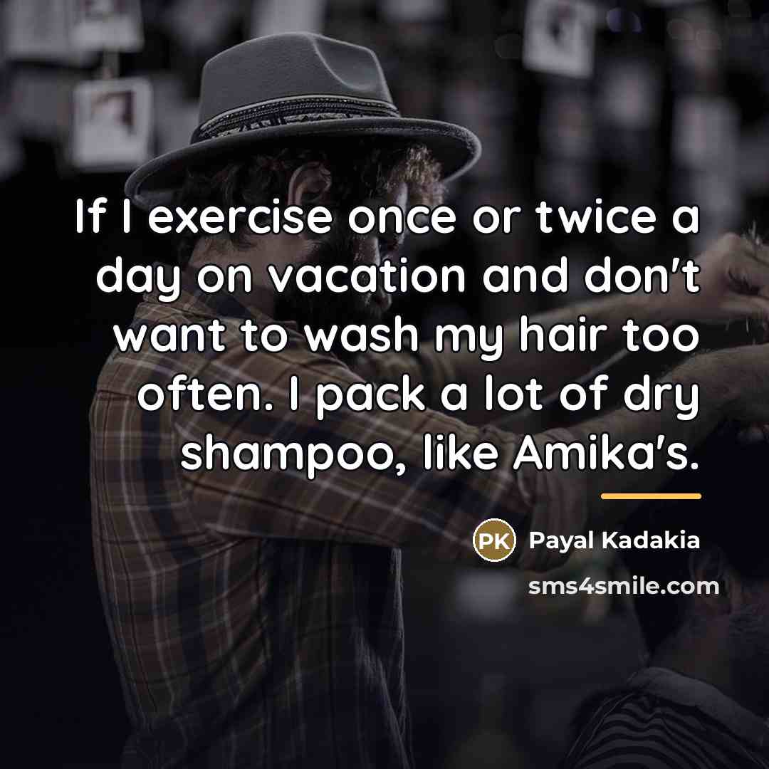 “If I exercise once or twice a day on vacation…” quote by Payal Kadakia