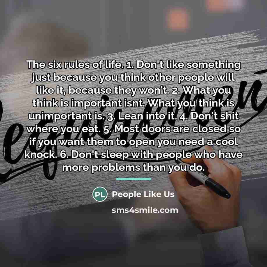 “The six rules of life. 1. Don't like something just…” quote by People like us
