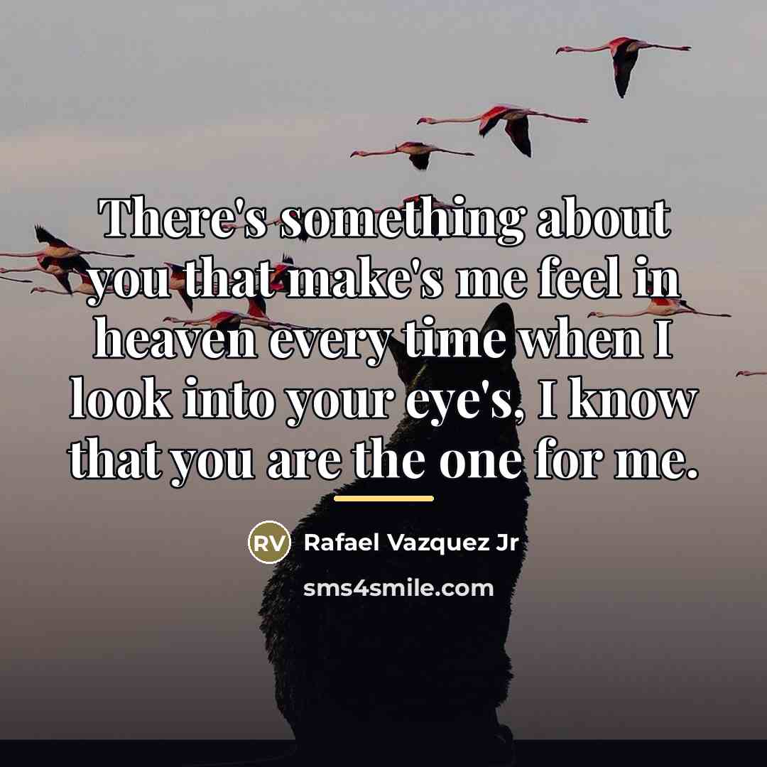 “There's something about you that make's me feel in heaven…” quote by Rafael Vazquez Jr