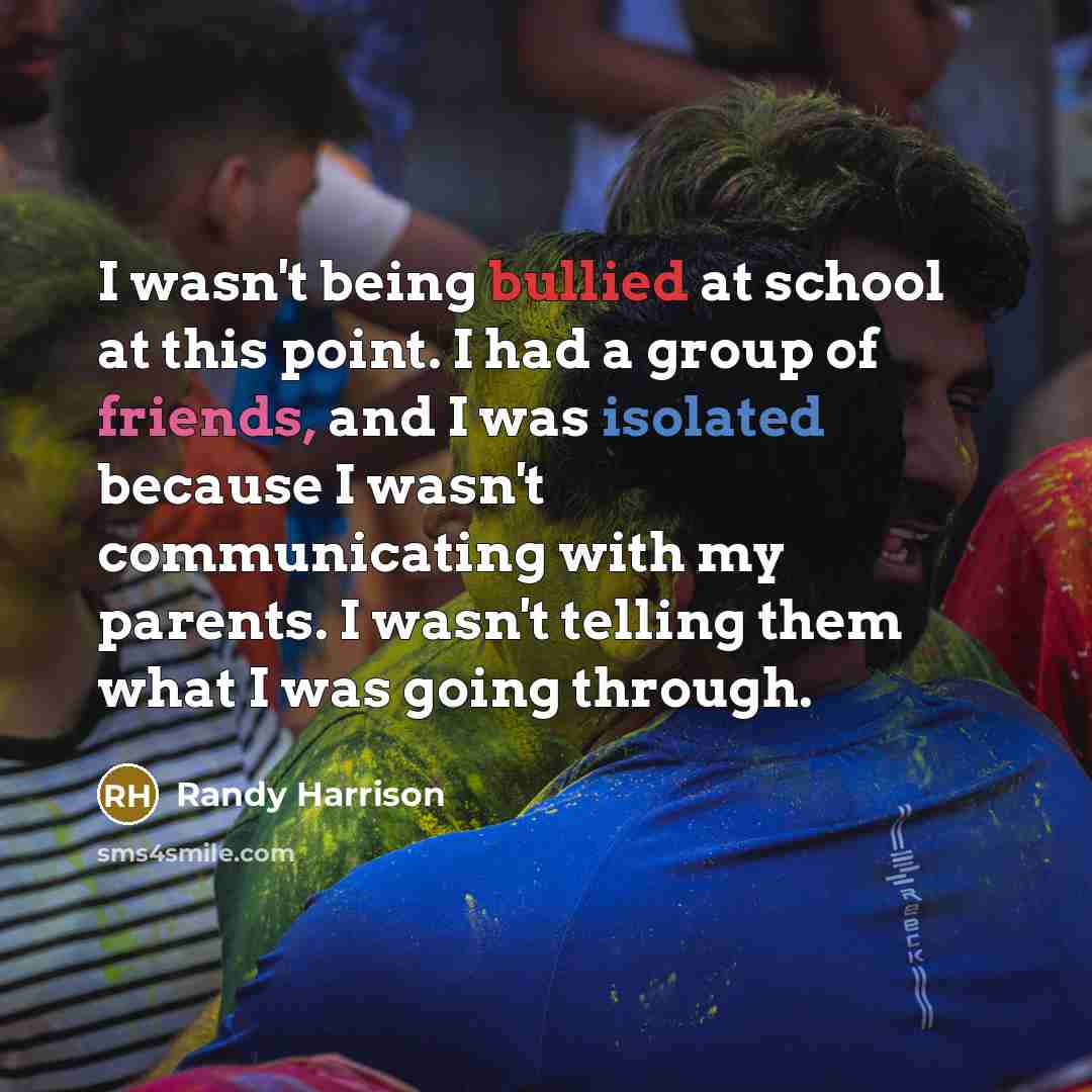 “I wasn't being bullied at school at this point. I…” quote by Randy Harrison