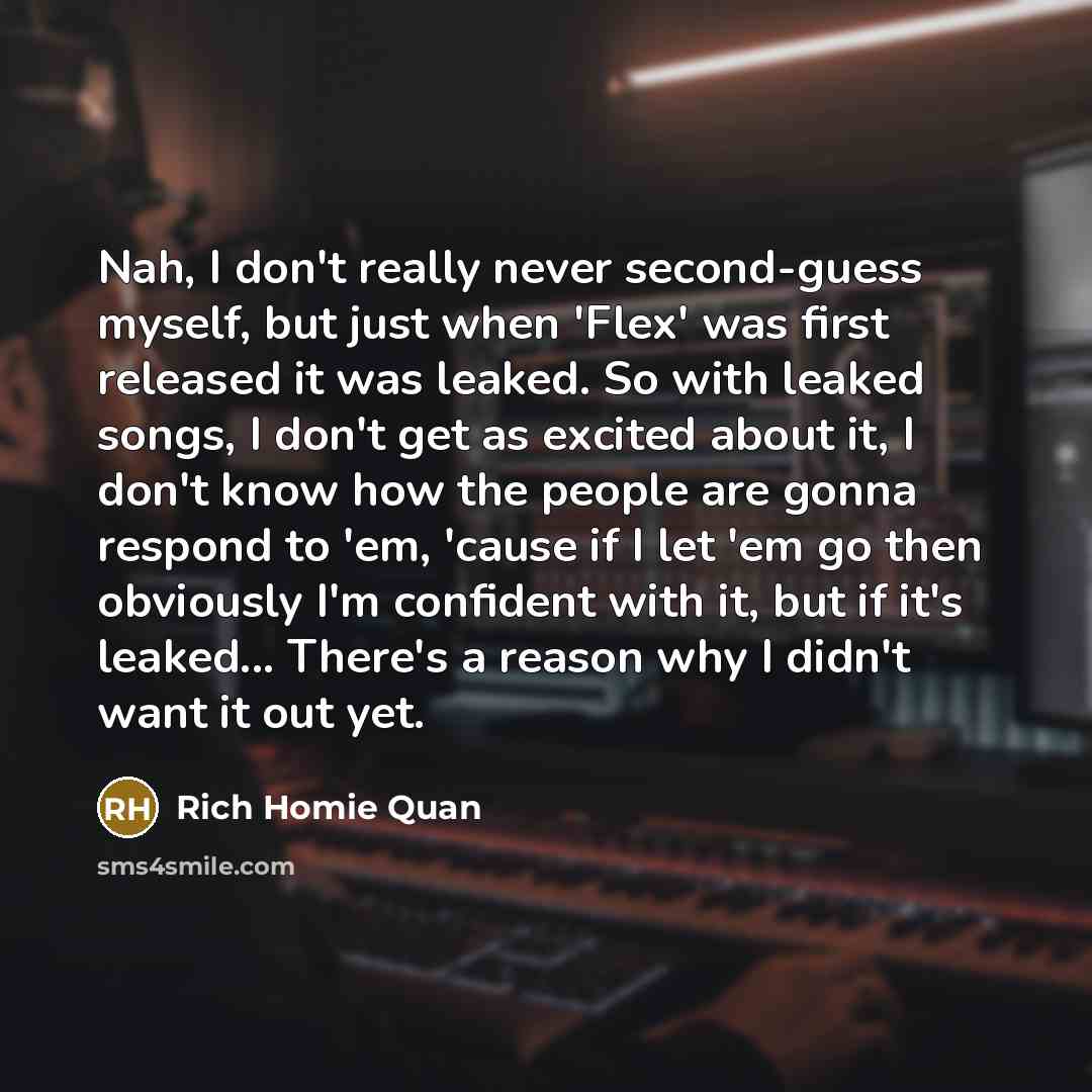 “Nah, I don't really never second-guess myself, but just when…” quote by Rich Homie Quan