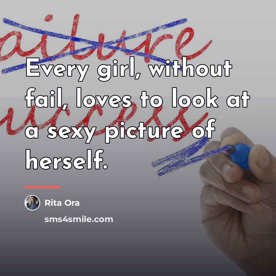“Every girl, without fail, loves to look at a sexy…” quote by Rita Ora