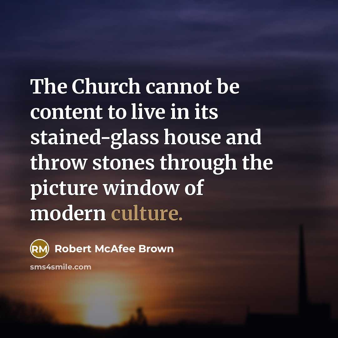 “The Church cannot be content to live in its stained-glass…” quote by Robert McAfee Brown