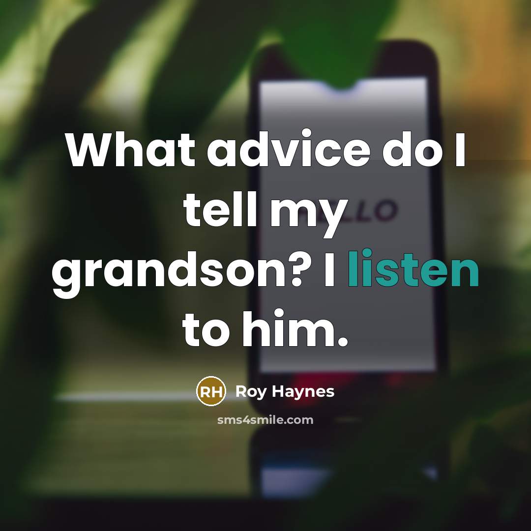 “What advice do I tell my grandson? I listen to…” quote by Roy Haynes