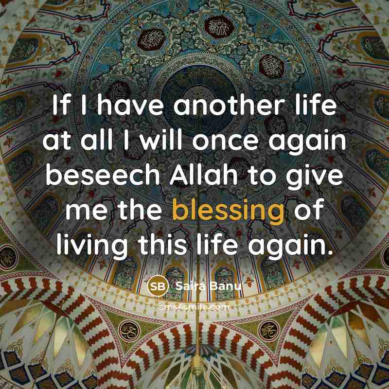 “If I have another life at all I will once…” quote by Saira Banu