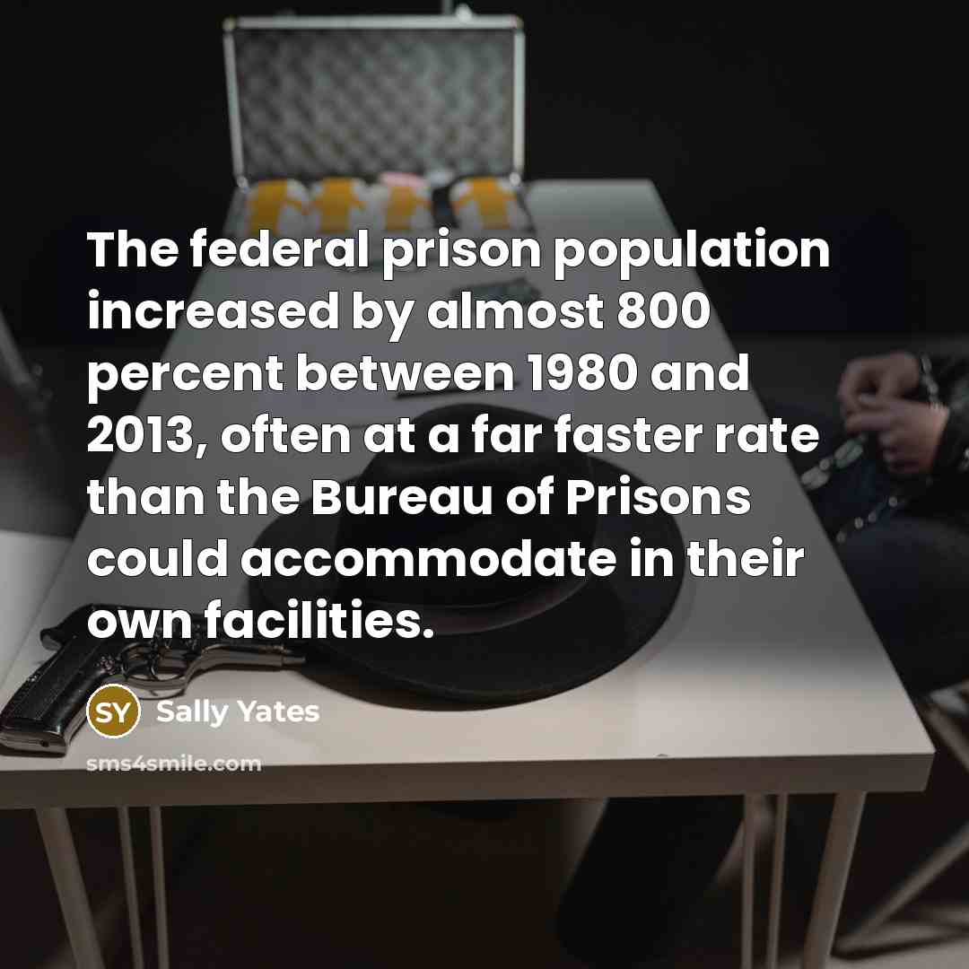 “The federal prison population increased by almost 800 percent between…” quote by Sally Yates