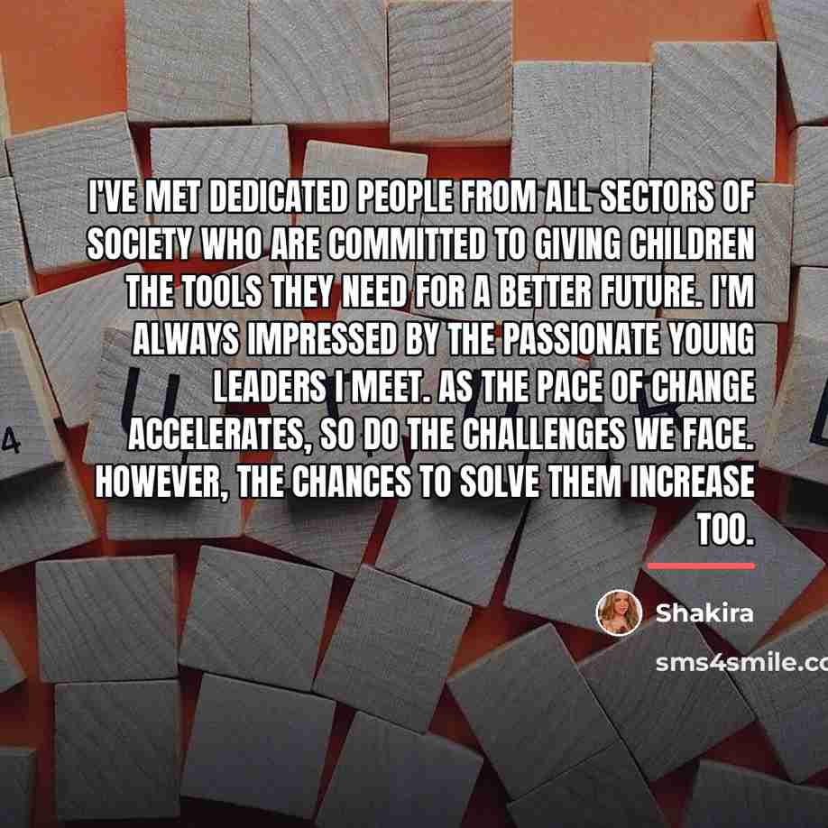 “I've met dedicated people from all sectors of society who…” quote by Shakira