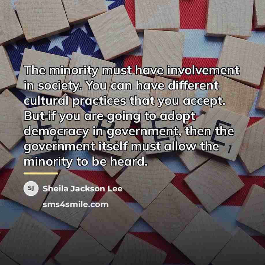 “The minority must have involvement in society. You can have…” quote by Sheila Jackson Lee