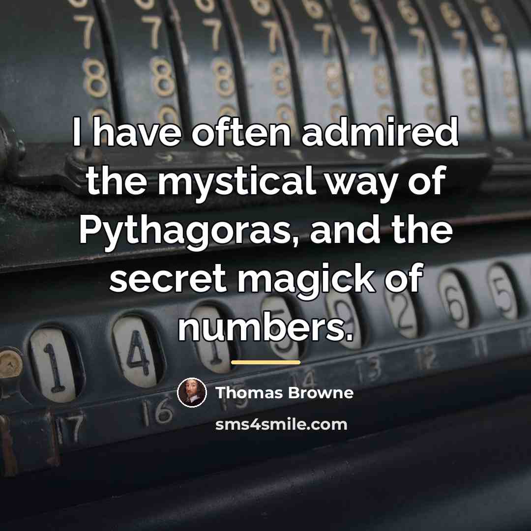 “I have often admired the mystical way of Pythagoras, and…” quote by Thomas Browne