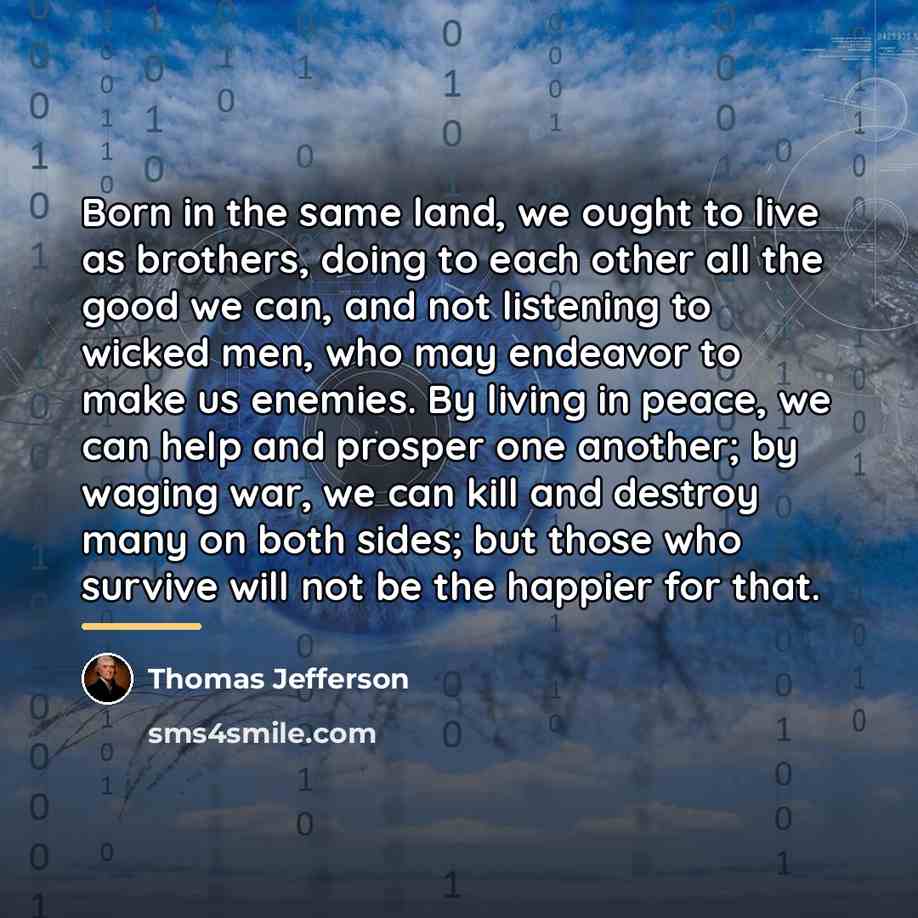 “Born in the same land, we ought to live as…” quote by Thomas Jefferson