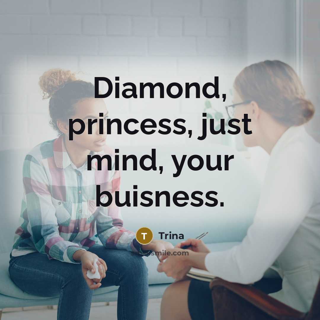 “Diamond, princess, just mind, your buisness.…” quote by Trina