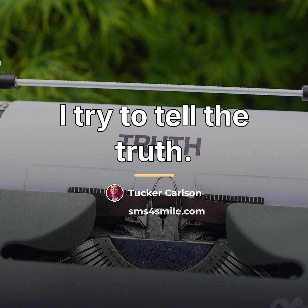 “I try to tell the truth.…” quote by Tucker Carlson