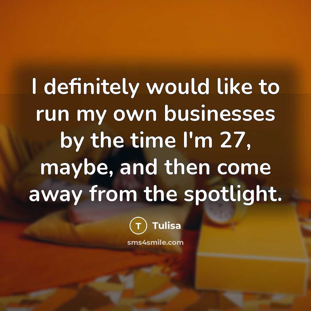 “I definitely would like to run my own businesses by…” quote by Tulisa