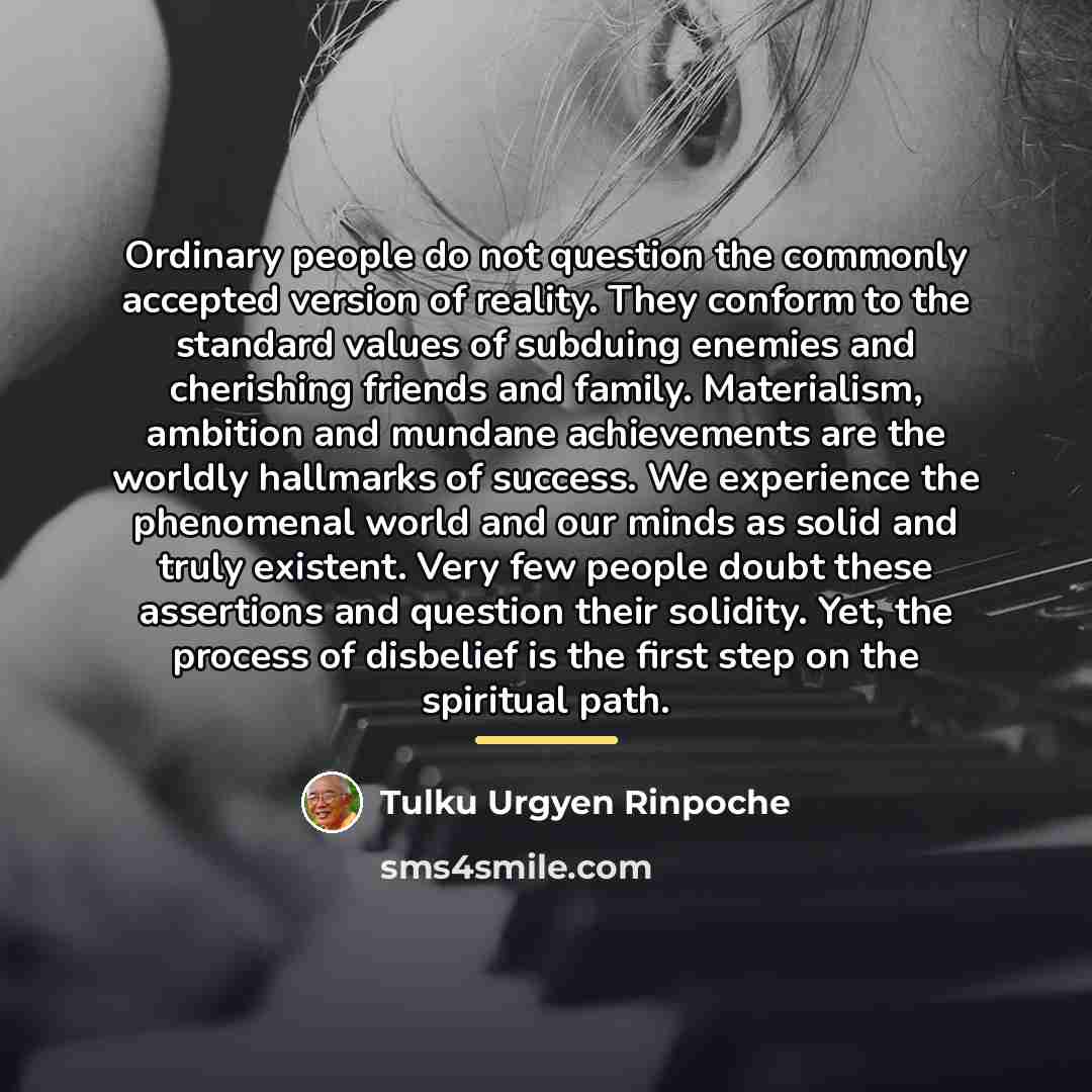 “Ordinary people do not question the commonly accepted version of…” quote by Tulku Urgyen Rinpoche