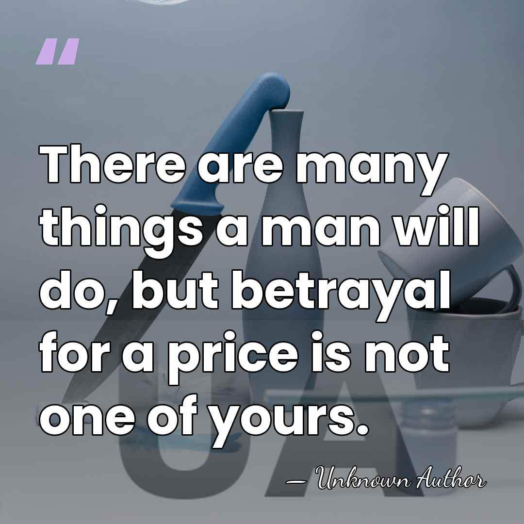 There are many things a man will do, but betrayal for a&hellip; - Jules Furthman