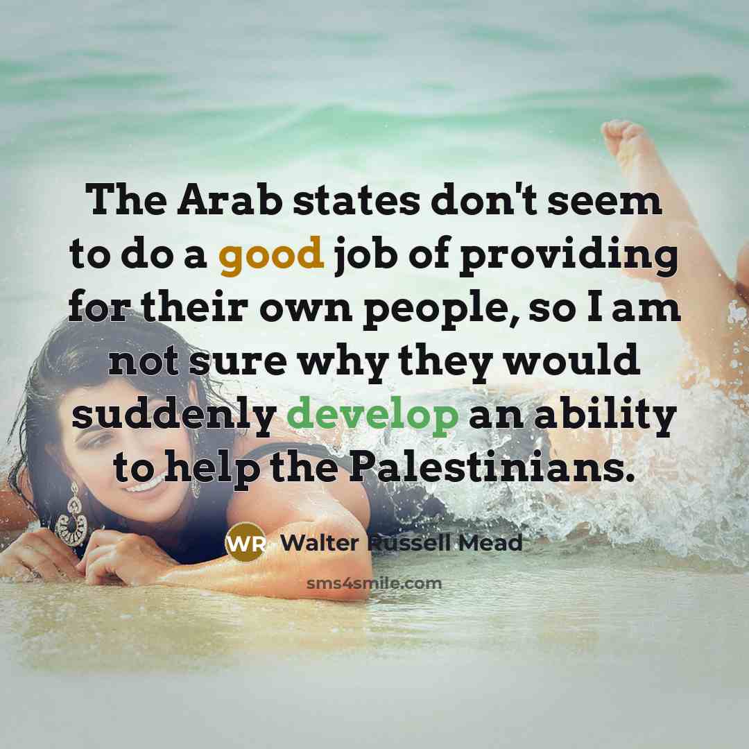 “The Arab states don't seem to do a good job…” quote by Walter Russell Mead
