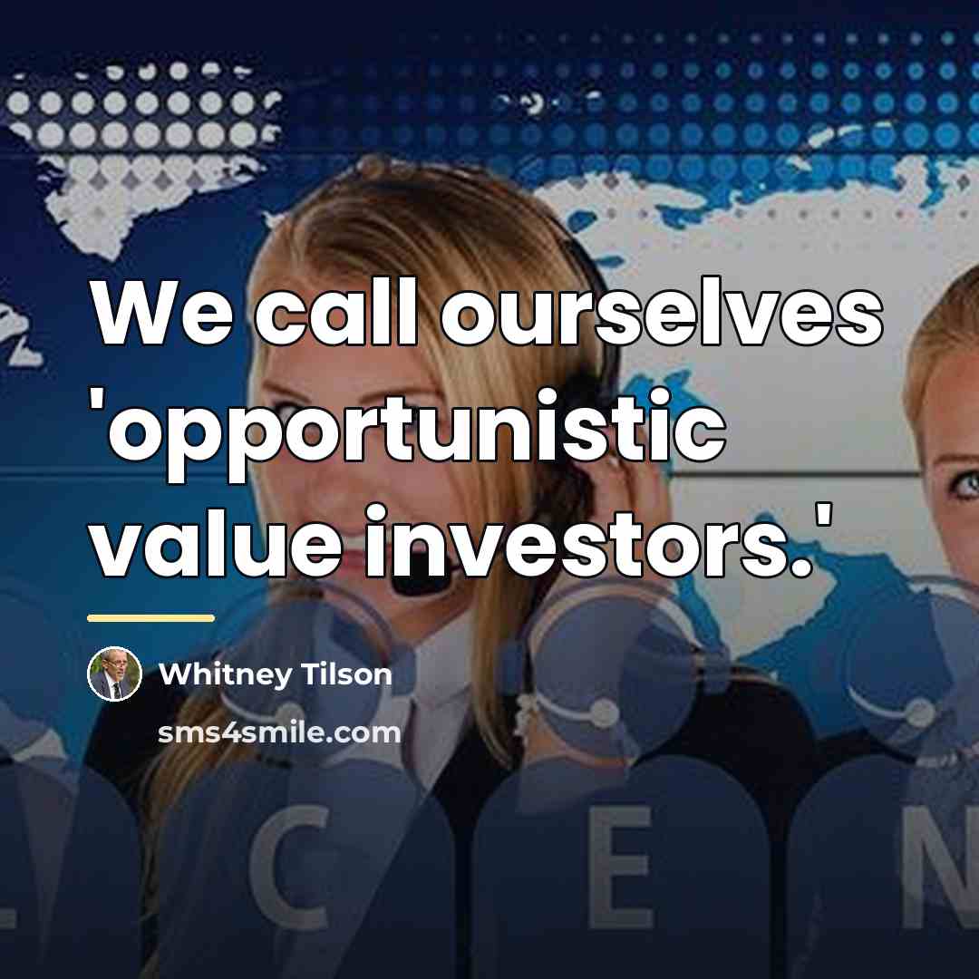 “We call ourselves 'opportunistic value investors.'…” quote by Whitney Tilson