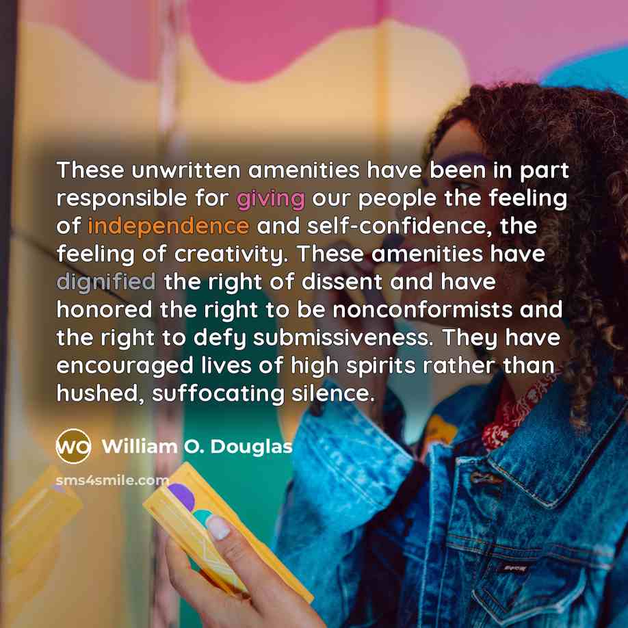 “These unwritten amenities have been in part responsible for giving…” quote by William O. Douglas