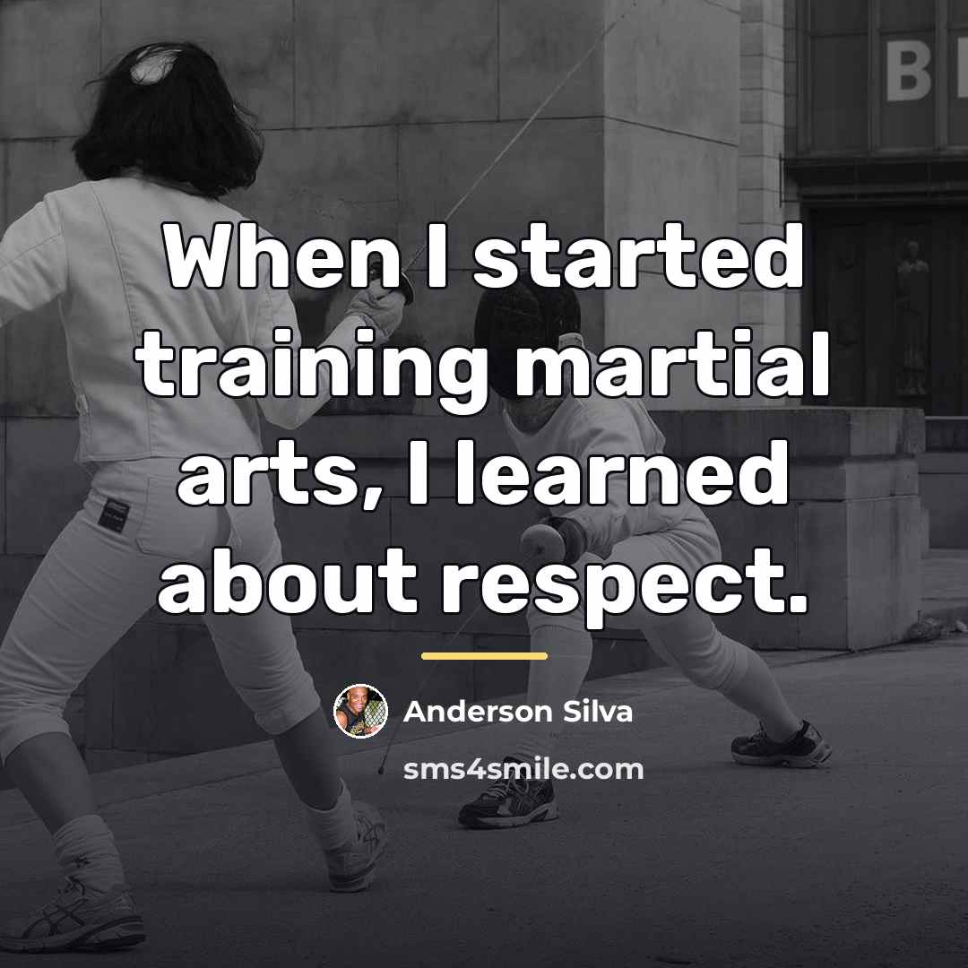 “When I started training martial arts, I learned about respect.…” quote by Anderson Silva