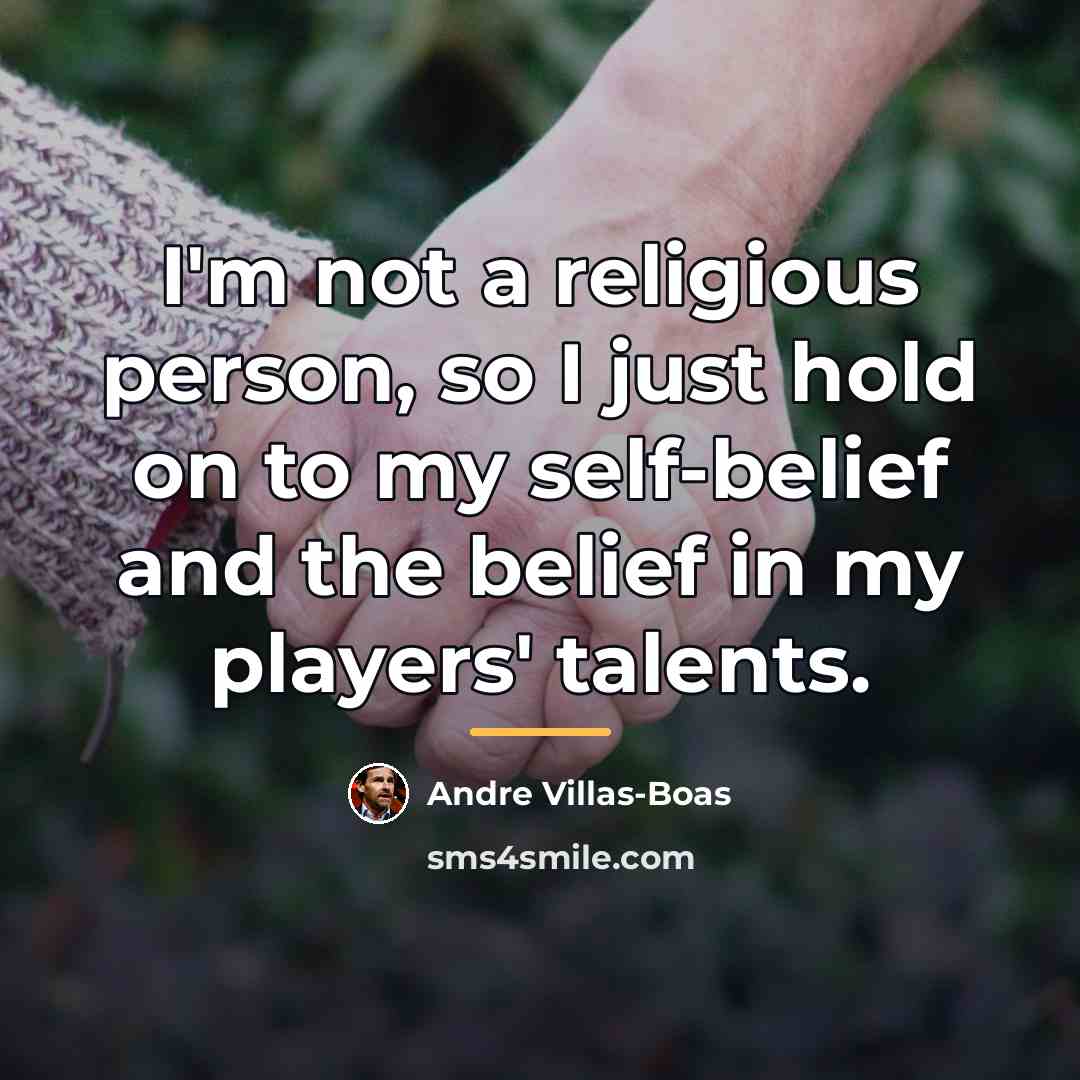 “I'm not a religious person, so I just hold on…” quote by Andre Villas-Boas
