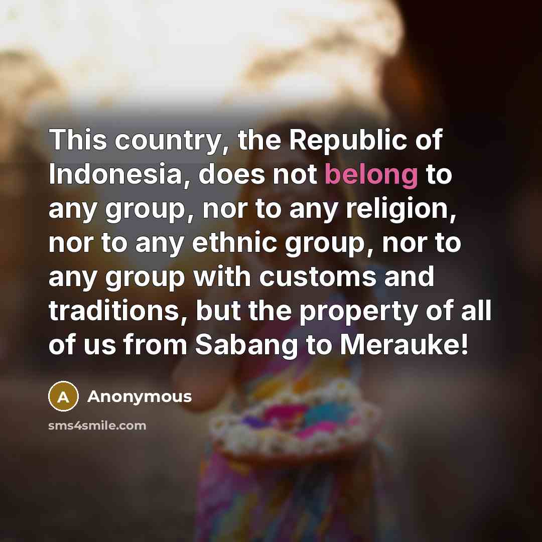 “This country, the Republic of Indonesia, does not belong to…” quote by Anonymous