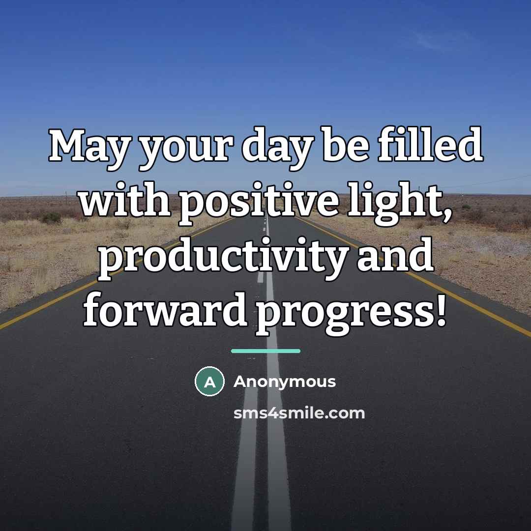 “May your day be filled with positive light, productivity and…” quote by Anonymous